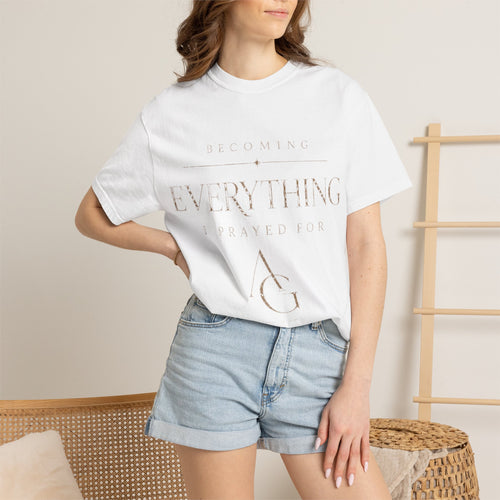Becoming Everything I Prayed For™ Tee