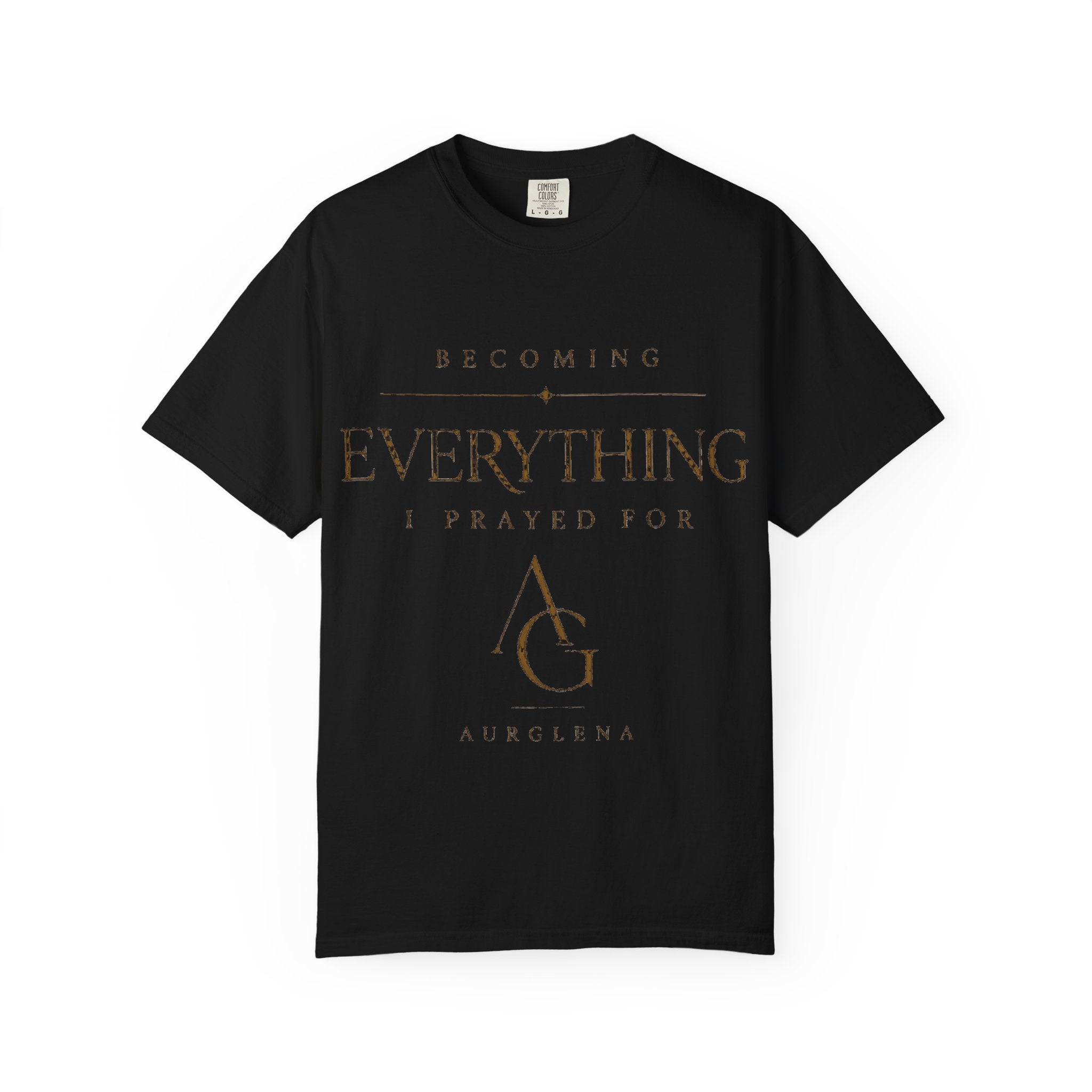 Becoming Everything I Prayed For™ Garment-Dyed Tee | AURGLENA
