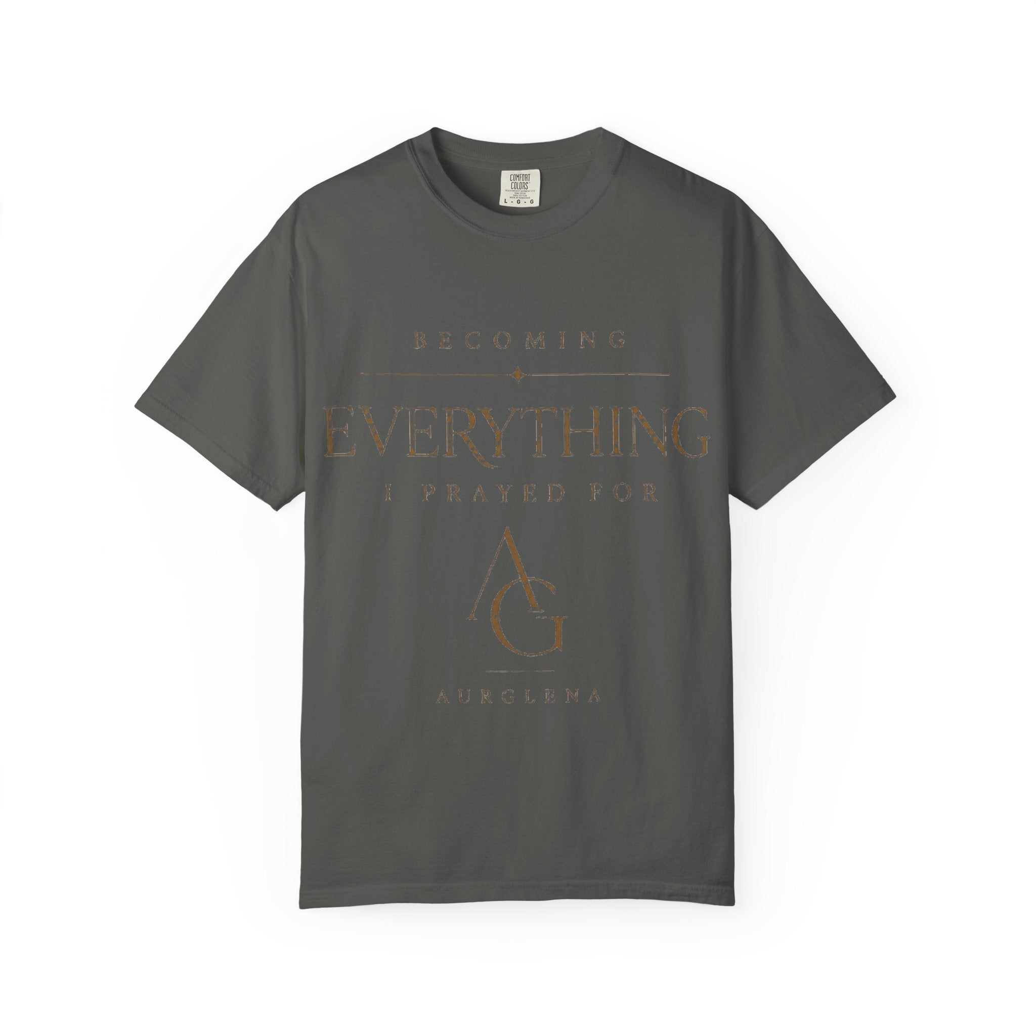 Becoming Everything I Prayed For™ Garment-Dyed Tee | AURGLENA