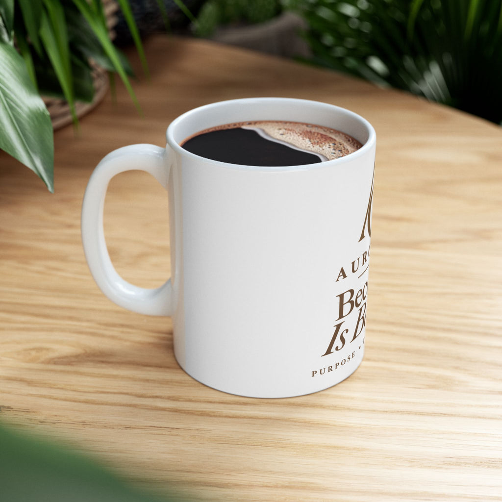 Becoming Is Beautiful™ Ceramic Mug