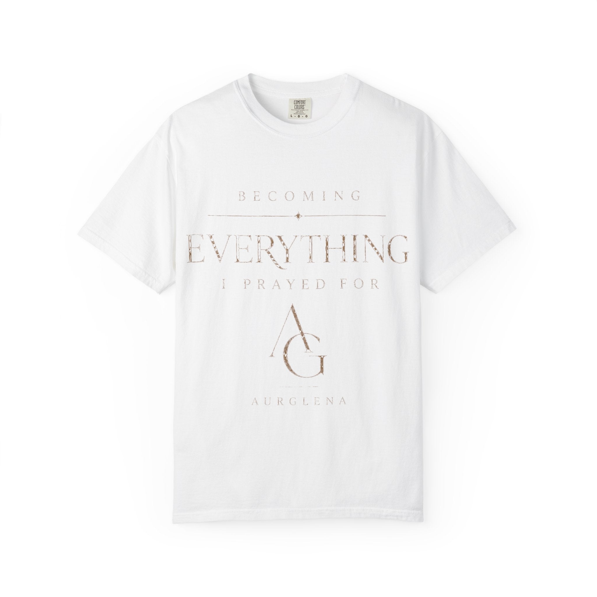 Becoming Everything I Prayed For™ Garment-Dyed Tee | AURGLENA
